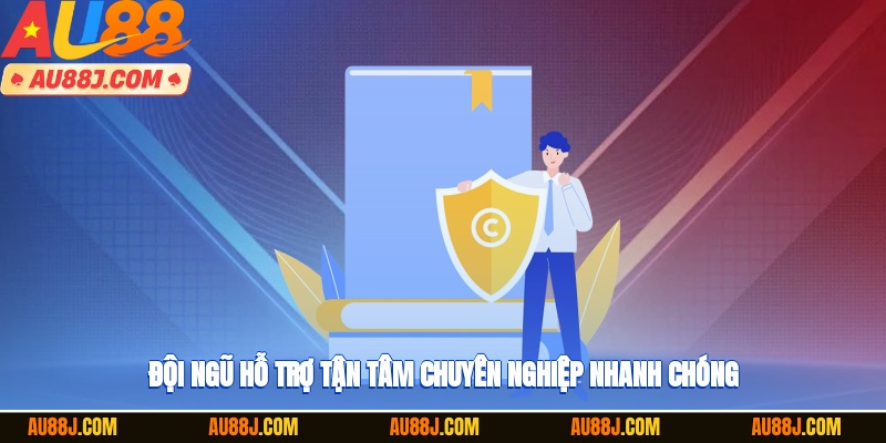 Đội ngũ hỗ trợ tận tâm, chuyên nghiệp, nhanh chóng